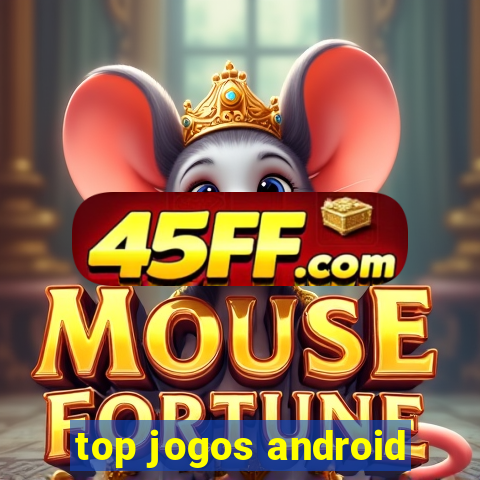 top jogos android